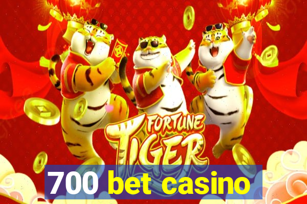 700 bet casino